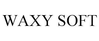 WAXY SOFT trademark