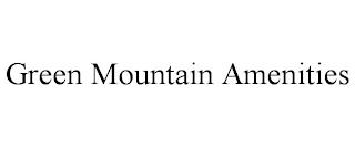 GREEN MOUNTAIN AMENITIES trademark