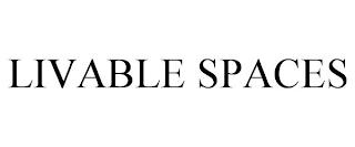 LIVABLE SPACES trademark