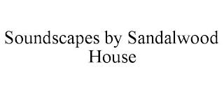 SOUNDSCAPES BY SANDALWOOD HOUSE trademark