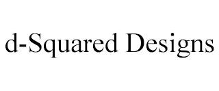 D-SQUARED DESIGNS trademark