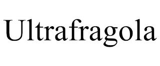 ULTRAFRAGOLA trademark