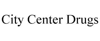 CITY CENTER DRUGS trademark