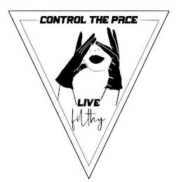 CONTROL THE PACE LIVE FILTHY trademark