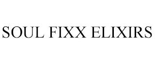 SOUL FIXX ELIXIRS trademark