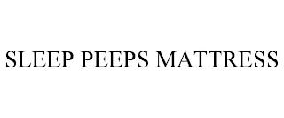 SLEEP PEEPS MATTRESS trademark