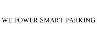 WE POWER SMART PARKING trademark