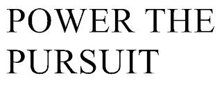 POWER THE PURSUIT trademark