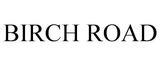 BIRCH ROAD trademark