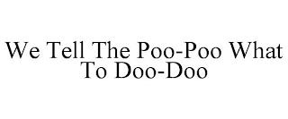 WE TELL THE POO-POO WHAT TO DOO-DOO trademark