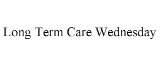 LONG TERM CARE WEDNESDAY trademark