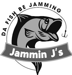 DA FISH BE JAMMING JAMMIN J'S trademark