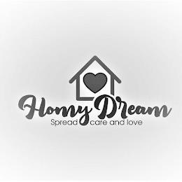 HOMY DREAM SPREAD CARE AND LOVE trademark