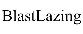 BLASTLAZING trademark