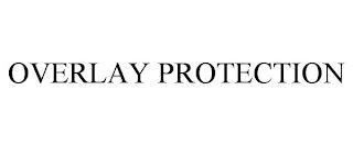 OVERLAY PROTECTION trademark