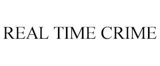 REAL TIME CRIME trademark