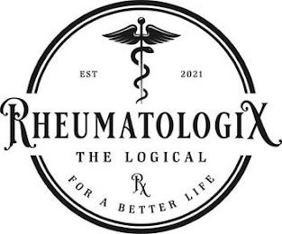 RHEUMATOLOGIX THE LOGICAL RX FOR A BETTER LIFE EST 2021 trademark