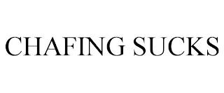 CHAFING SUCKS trademark