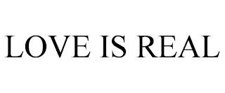 LOVE IS REAL trademark