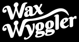 WAX WYGGLER trademark