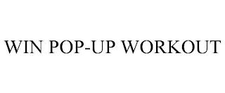 WIN POP-UP WORKOUT trademark