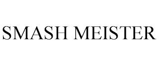 SMASH MEISTER trademark