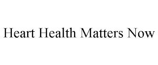 HEART HEALTH MATTERS NOW trademark