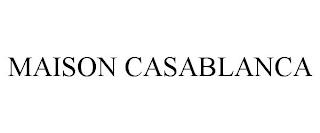 MAISON CASABLANCA trademark