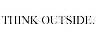 THINK OUTSIDE. trademark