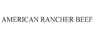 AMERICAN RANCHER BEEF trademark