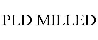 PLD MILLED trademark