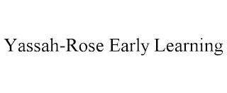 YASSAH-ROSE EARLY LEARNING trademark