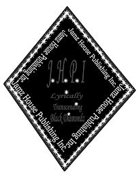 JAMZ HOUSE PUBLISHING INC. JAMZ HOUSE PUBLISHING INC. JAMZ HOUSE PUBLISHING INC. JAMZ HOUSE PUBLISHING INC. J.H.P.I LYRICALLY TRANSCENDING BACK DIAMONDZ trademark