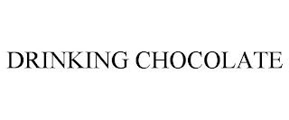 DRINKING CHOCOLATE trademark