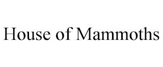 HOUSE OF MAMMOTHS trademark