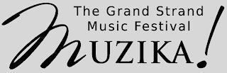 MUZIKA THE GRAND STRAND MUSIC FESTIVAL! trademark