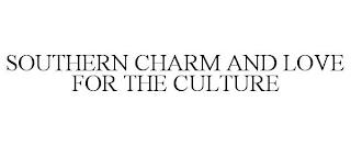 SOUTHERN CHARM AND LOVE FOR THE CULTURE trademark