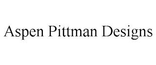 ASPEN PITTMAN DESIGNS trademark