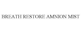 BREATH RESTORE AMNION MIST trademark