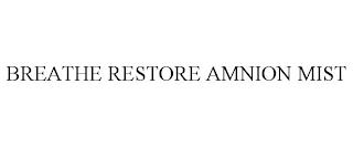 BREATHE RESTORE AMNION MIST trademark