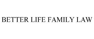 BETTER LIFE FAMILY LAW trademark