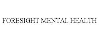 FORESIGHT MENTAL HEALTH trademark