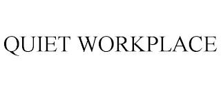 QUIET WORKPLACE trademark