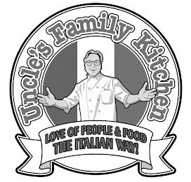 UNCLE'S FAMILY KITCHEN LOVE OF PEOPLE & FOOD THE ITALIAN WAY! UNCLE trademark