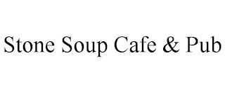 STONE SOUP CAFE & PUB trademark