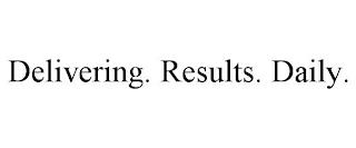 DELIVERING. RESULTS. DAILY. trademark