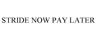 STRIDE NOW PAY LATER trademark