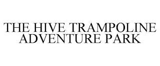 THE HIVE TRAMPOLINE ADVENTURE PARK trademark