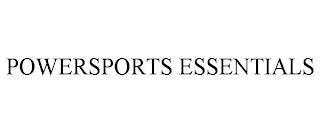 POWERSPORTS ESSENTIALS trademark