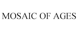 MOSAIC OF AGES trademark